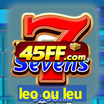 leo ou leu